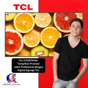 TCL PID55P40M – Tampilkan Promosi Lebih Profesional dengan Digital Signage TCL